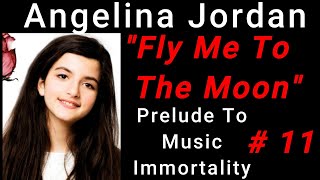 # 11 "Fly Me To The Moon" Angelina Jordan Strides Beautifully towards Music Immortality all is right