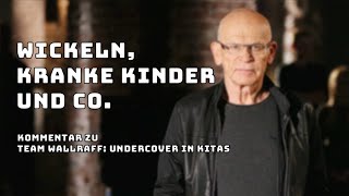 Wickeln, kranke Kinder und co. / Kommentar zu Team Wallraff: Undercover in Kitas