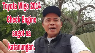 Toyota Wigo 2014. Check Engine, Ang kasagutan sa inyong katanungan.