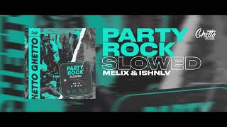 MELIX & ISHNLV - Party Rock (Slowed)