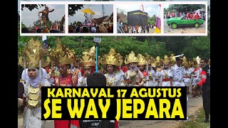 KARNAVAL 17 AGUSTUSAN KECAMATAN WAY JEPARA