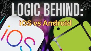 iOS vs Android — Logic Behind Operating Systems