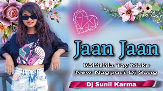 Jaan Jaan Kahishla Toy Moke New Nagpuri Dj Song Chhow Nach vip Bass Nagpuri Song Dj Sunil Karma