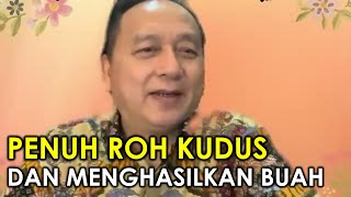 Penuh Roh Kudus Dan Menghasilkan Buah - Penatua Eddy Leo