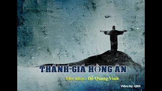 THÁNH GIÁ HỒNG ÂN; Thơ nhạc Đỗ Quang Vinh; Ca Si: Xuân Trường; Video QNH