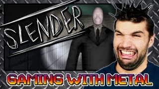 Slender #1 (Gaming w/ Metal)