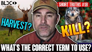 Short Truths #18: What is correct term to use - harvest or kill?