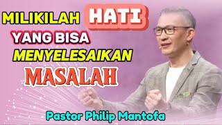 MILIKILAH HATI YANG BISA MENYELESAIKAN MASALAH