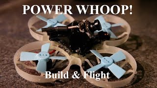 Power Whoop Build & Flight