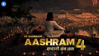 AASHRAM 4 THE LAST CHAPTER - Ek Badnaam... Aashram - Kahani Ab Tak | Bobby Deol | Prakash Jha