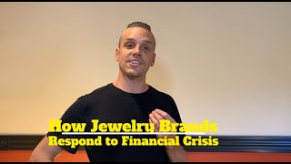 How Jewelry Brands respond to Financial Crisis