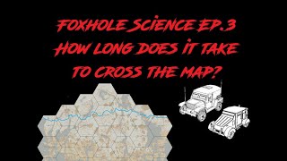 Foxhole Science: How Long Does It Take to Cross the Map?