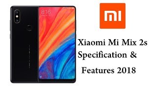 Xiaomi Mi Mix 2S Full Specifications And Features 2018