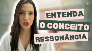 ENTENDA O CONCEITO DE RESSONÂNCIA