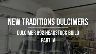 Unveiling The Epic 892 Headstock Journey - Part 4: Crafting A Timeless Dulcimer!