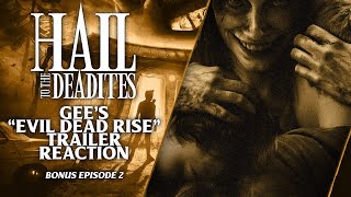 "EVIL DEAD RISE" Trailers Reactions (Hail to the Deadites Bonus Ep. 2)