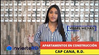 PROYECTO DE APARTAMENTOS EN CUIDAD LAS CANAS, CAP CANA I YISSEL MEJIAS INVIERTE RD