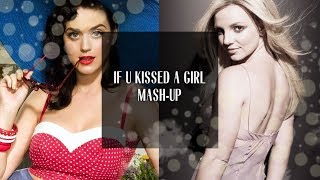 If U Kissed A Girl: Katy Perry x Britney Spears [Mash-Up]