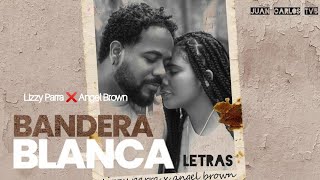 Lizzy Parra & Angel Brown - Bandera Blanca "Video Letras"