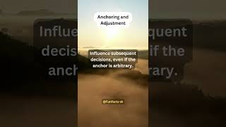 Anchoring and Adjustment, Your initial judgment (anchor) can Influence subsequent decisions...