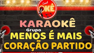 Karaokê 🎤 Grupo Menos é Mais - Coração Partido (Corazón Partío)