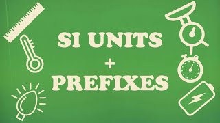 IGCSE Physics - SI Units and Prefixes