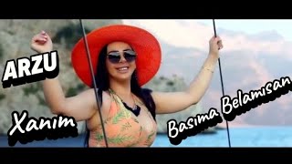 Arzu Xanım - Basıma Belamısan / yeni