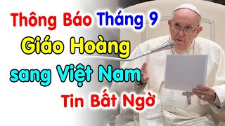 🔴Thông báo về Đức Giáo Hoàng Phanxicô sang VN có thể là tháng 9