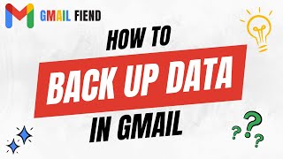 How to BackUp Emails in Gmail | Gmail Fiend 2022