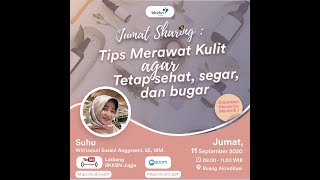 Jumat Sharing 2020 #7 Tips Merawat Kulit agar Tetap Sehat, Segar, dan Bugar