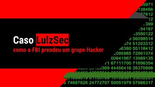 Caso LulzSec como o FBI prendeu um grupo Hacker, TOR É SEGURO?