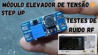 MÓDULO STEP UP - ELEVADOR DE TENSÃO - TESTES DE RUÍDO E CORRENTE