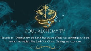 SATV Ep15 - How the Earth Star Chakra affects our Spiritual Growth and money.