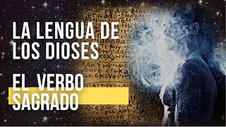 LA LENGUA DE LOS DIOSES: EL VERBO SAGRADO