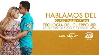 Conversando sobre nuestro próximo curso - Teología del Cuerpo, El Sentido del Amor Humano