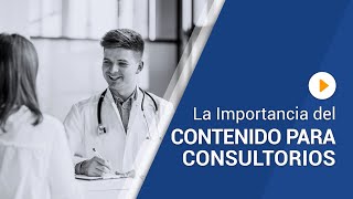 La Importancia del Contenido para Consultorios