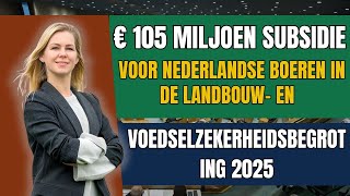 € 105 miljoen subsidie ​​voor Nederlandse boeren in de landbouw- en voedselzekerheidsbegroting 2025