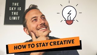 HOW TO STAY CREATIVE AND MOTIVATED