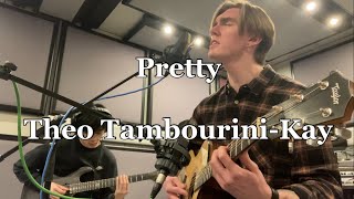 Pretty - Theo Tambourini-Kay (Original)