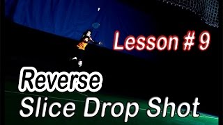 Badminton Lesson # 9 - Reverse Slice Drop Shot (Fake Drop Shot)