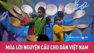 Múa Lời Nguyện Cầu Cho Dân Việt Nam | Thiếu Nhi Ca Đoàn Lời Sự Sống