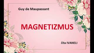 Guy de Maupassant - MAGNETIZMUS (audio poviedka)