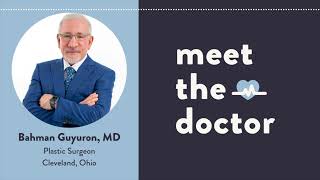 Meet the Doctor Podcast: Bahman Guyuron - Cleveland, Ohio Plastic Surgeon