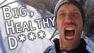 Winter Hiking Makes Your D*** Bigger