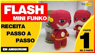 FLASH AMIGURUMI |  PARTE 1/3  | RECEITA MINI FUNKO