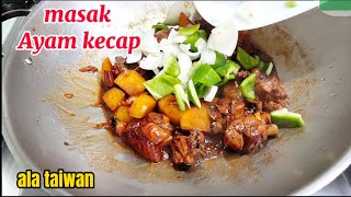 cara masak ayam kecap ala taiwan || masakan taiwan sehari hari