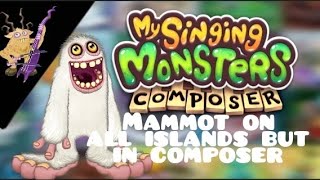 mammot on every island but in composer | my singing monsters composer