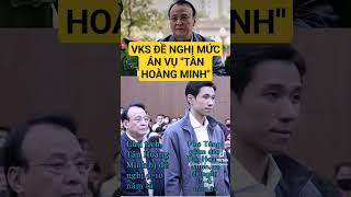 VKS Đề Nghị Mức Án Vụ "Tân Hoàng Minh"