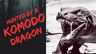 Hunted by a Komodo Dragon