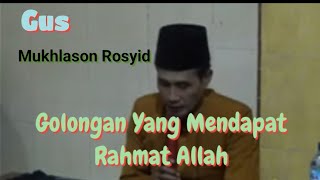 Golongan Yang Mendapat Rahmat Allah #gusmukhlasonrosyid